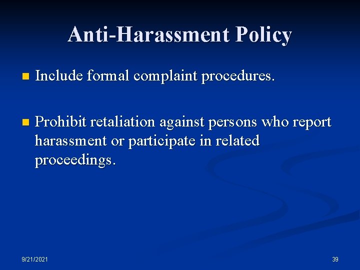 Anti-Harassment Policy n Include formal complaint procedures. n Prohibit retaliation against persons who report