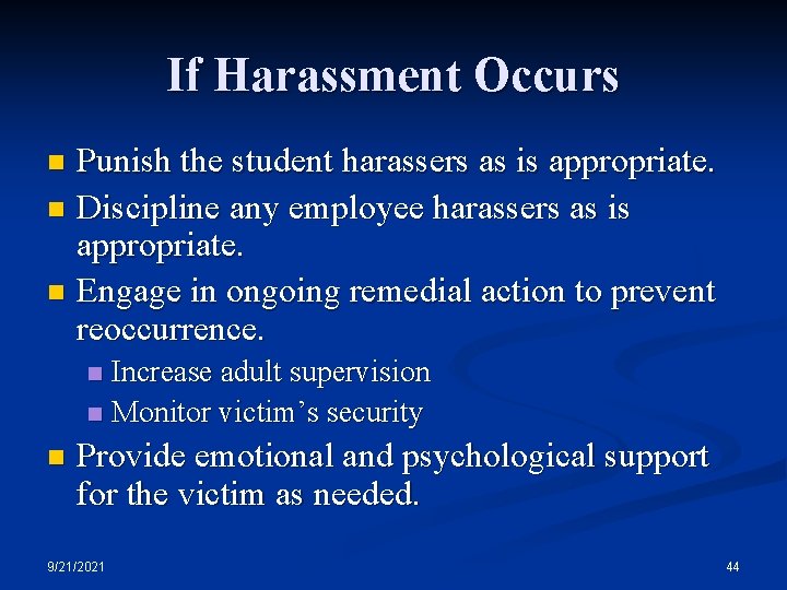 If Harassment Occurs Punish the student harassers as is appropriate. n Discipline any employee