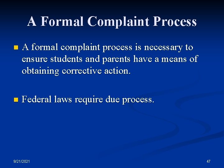 A Formal Complaint Process n A formal complaint process is necessary to ensure students