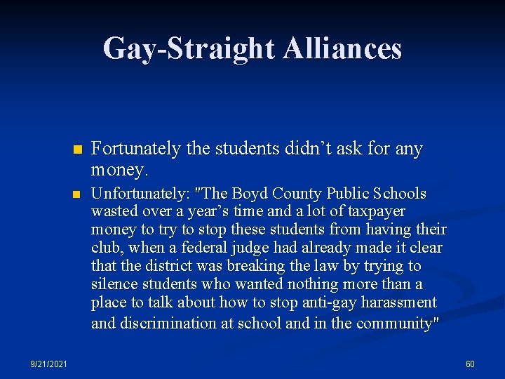 Gay-Straight Alliances 9/21/2021 n Fortunately the students didn’t ask for any money. n Unfortunately: