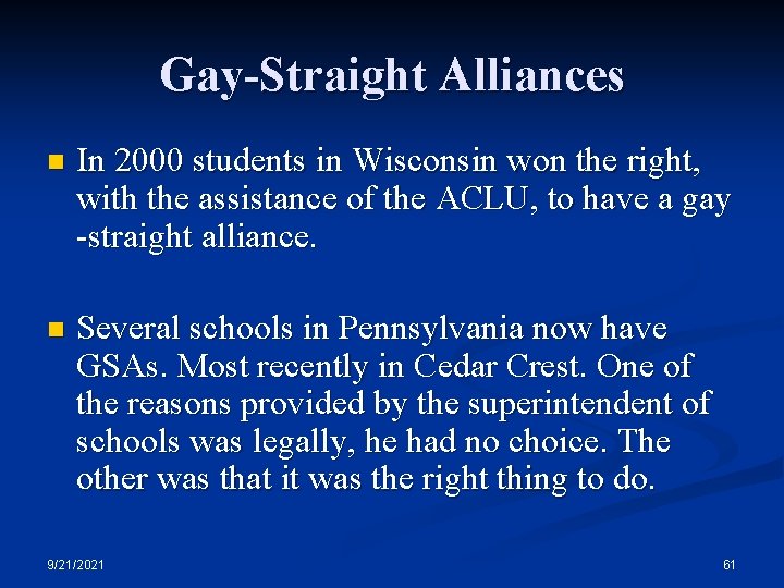 Gay-Straight Alliances n In 2000 students in Wisconsin won the right, with the assistance