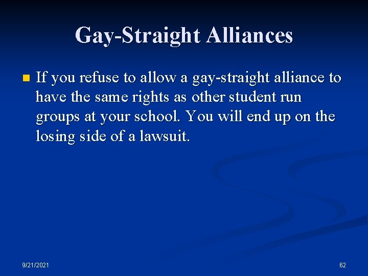 Gay-Straight Alliances n If you refuse to allow a gay-straight alliance to have the