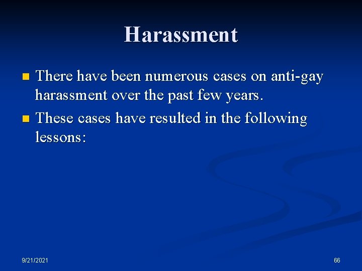 Harassment There have been numerous cases on anti-gay harassment over the past few years.