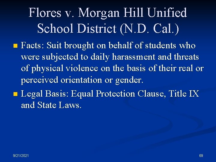 Flores v. Morgan Hill Unified School District (N. D. Cal. ) Facts: Suit brought