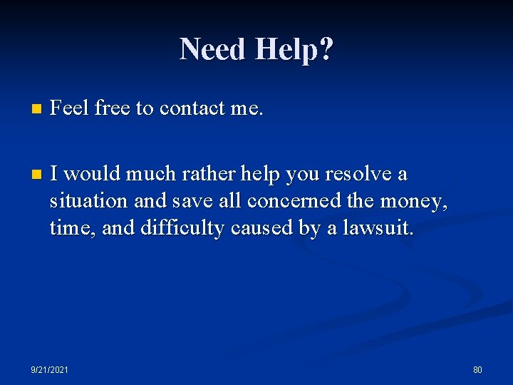 Need Help? n Feel free to contact me. n I would much rather help