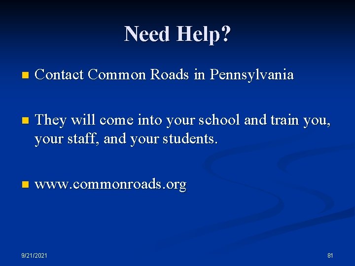 Need Help? n Contact Common Roads in Pennsylvania n They will come into your