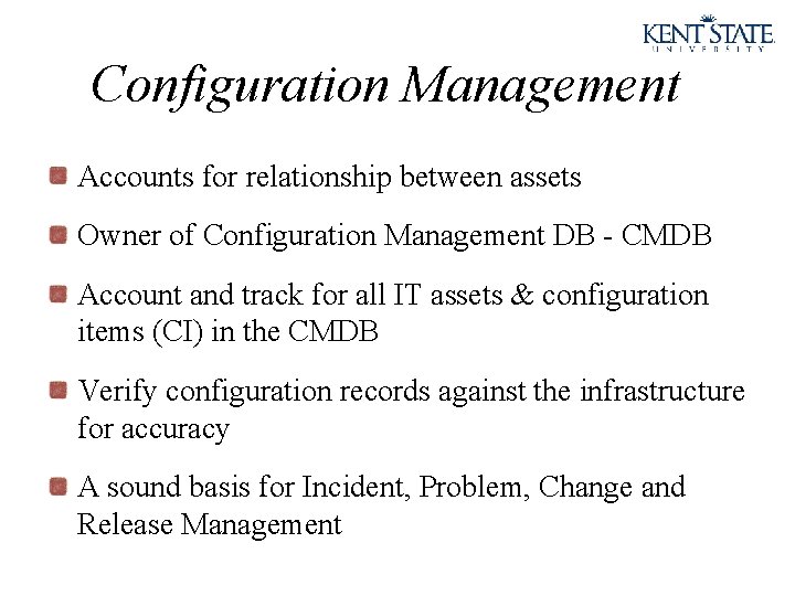Configuration Management Accounts for relationship between assets Owner of Configuration Management DB - CMDB