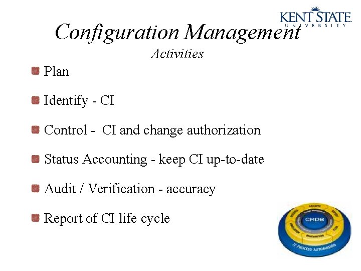 Configuration Management Activities Plan Identify - CI Control - CI and change authorization Status