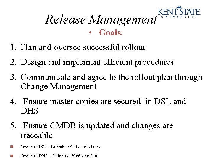 Release Management • Goals: 1. Plan and oversee successful rollout 2. Design and implement