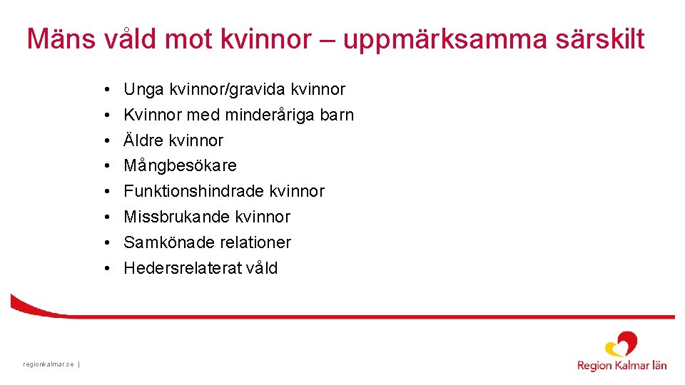 Mäns våld mot kvinnor – uppmärksamma särskilt • • regionkalmar. se | Unga kvinnor/gravida