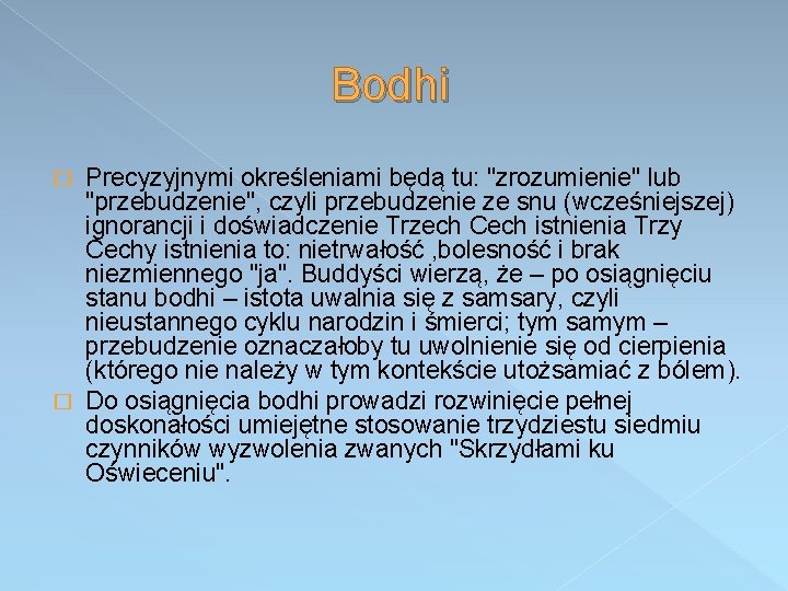 Bodhi Precyzyjnymi określeniami będą tu: "zrozumienie" lub "przebudzenie", czyli przebudzenie ze snu (wcześniejszej) ignorancji