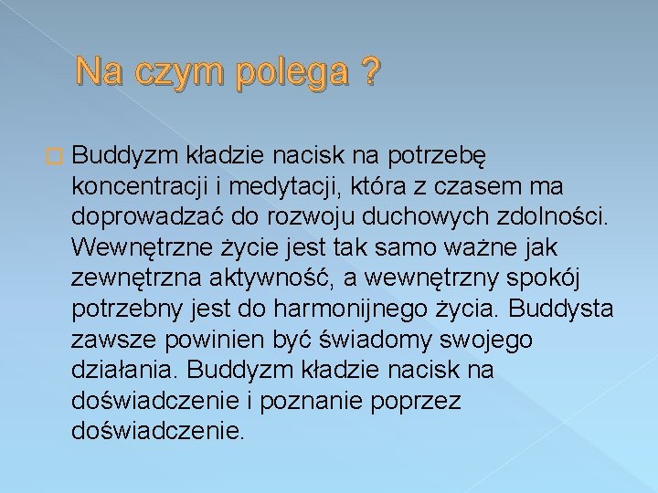 Na czym polega ? � Buddyzm kładzie nacisk na potrzebę koncentracji i medytacji, która