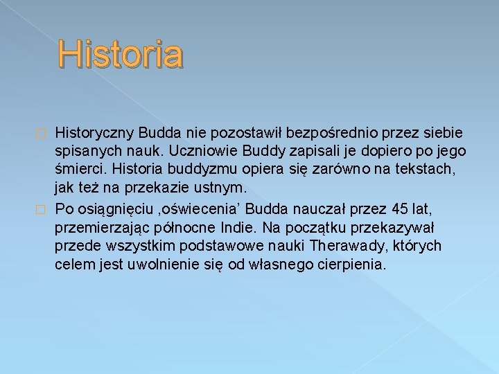 Historia Historyczny Budda nie pozostawił bezpośrednio przez siebie spisanych nauk. Uczniowie Buddy zapisali je