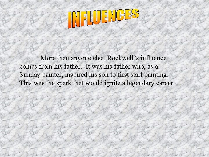 More than anyone else, Rockwell’s influence comes from his father. It was his father