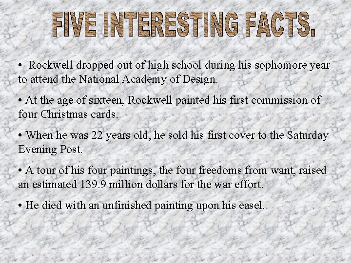  • Rockwell dropped out of high school during his sophomore year to attend