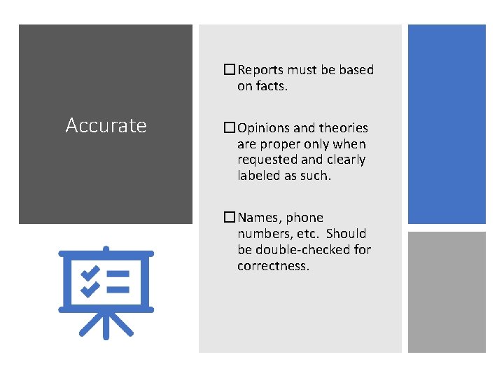 �Reports must be based on facts. Accurate �Opinions and theories are proper only when