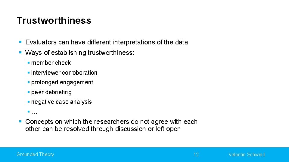 Trustworthiness § Evaluators can have different interpretations of the data § Ways of establishing
