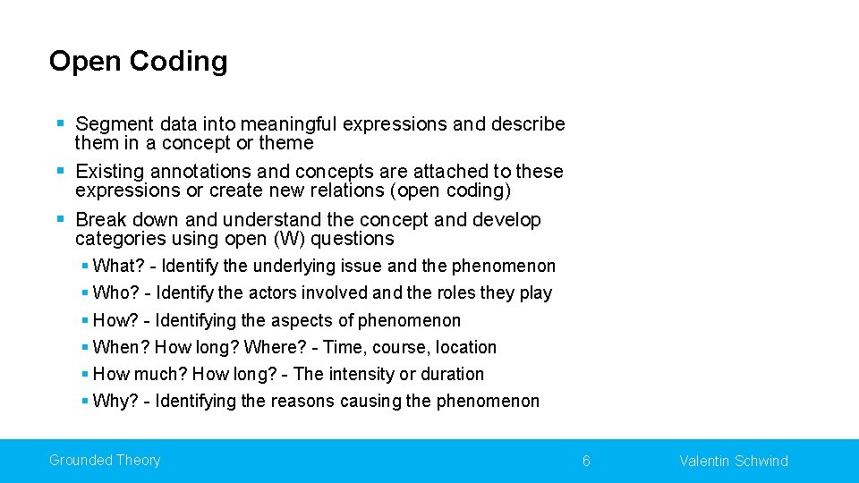 Open Coding § Segment data into meaningful expressions and describe them in a concept