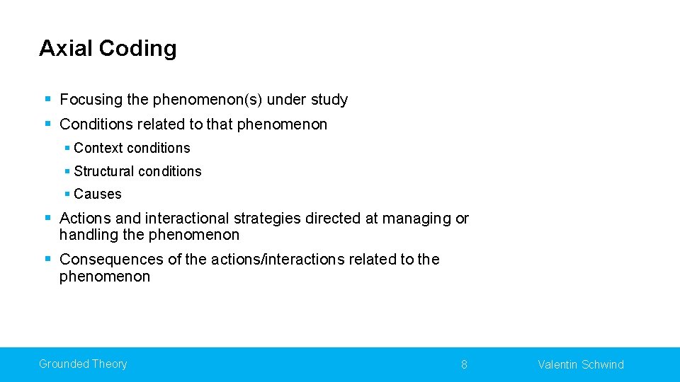 Axial Coding § Focusing the phenomenon(s) under study § Conditions related to that phenomenon
