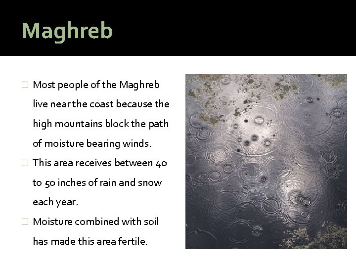 Maghreb � Most people of the Maghreb live near the coast because the high