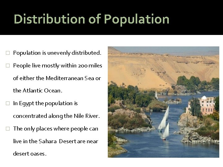 Distribution of Population � Population is unevenly distributed. � People live mostly within 200