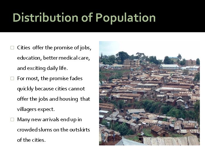 Distribution of Population � Cities offer the promise of jobs, education, better medical care,