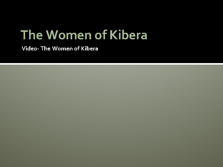 The Women of Kibera Video- The Women of Kibera 