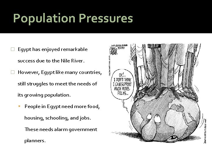 Population Pressures � Egypt has enjoyed remarkable success due to the Nile River. �