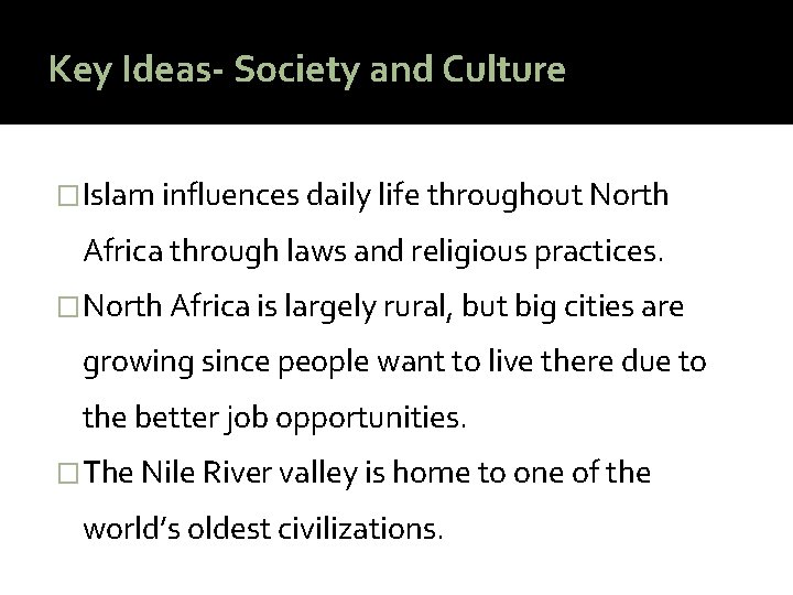 Key Ideas- Society and Culture �Islam influences daily life throughout North Africa through laws