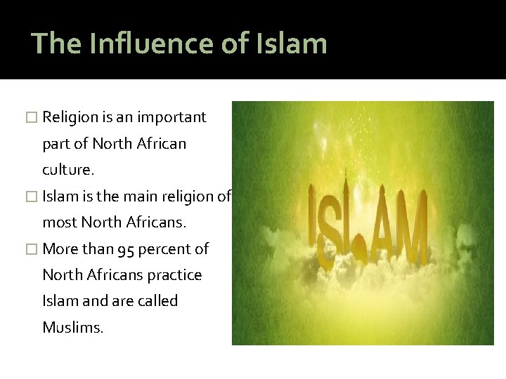 The Influence of Islam � Religion is an important part of North African culture.