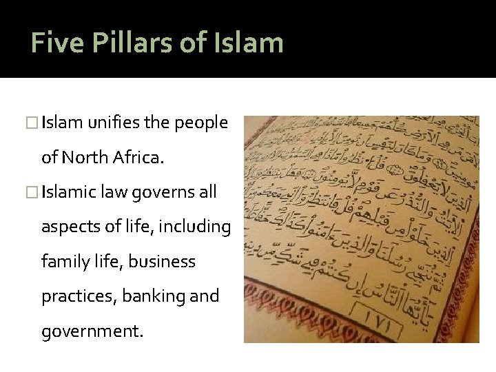 Five Pillars of Islam � Islam unifies the people of North Africa. � Islamic