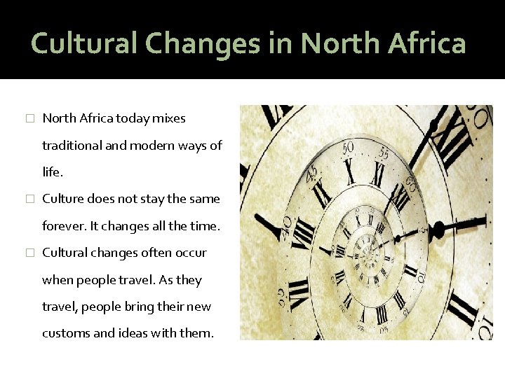 Cultural Changes in North Africa � North Africa today mixes traditional and modern ways