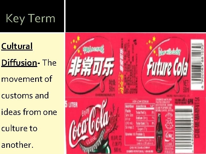 Key Term Cultural Diffusion- The movement of customs and ideas from one culture to