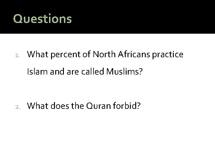 Questions 1. What percent of North Africans practice Islam and are called Muslims? 2.