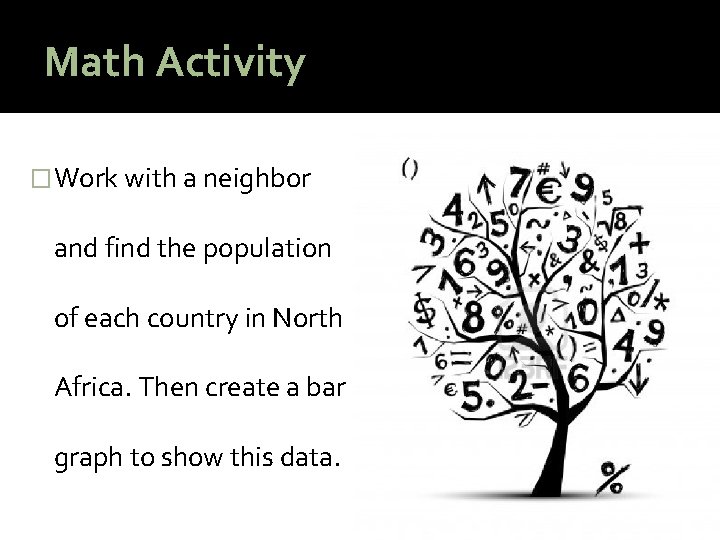 Math Activity � Work with a neighbor and find the population of each country