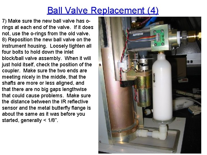Ball Valve Replacement (4) 7) Make sure the new ball valve has orings at