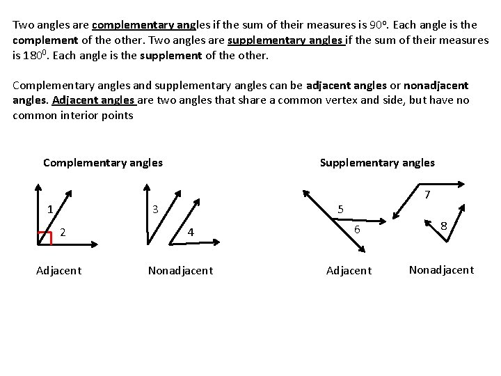 Two angles are complementary angles if the sum of their measures is 90 o.