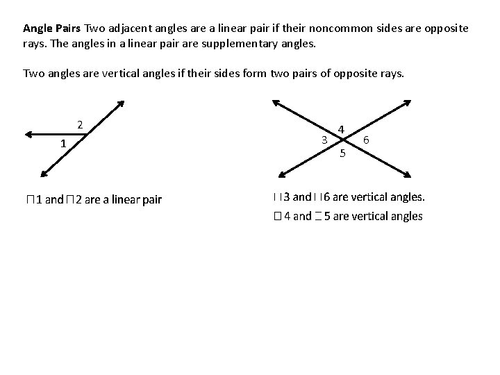 Angle Pairs Two adjacent angles are a linear pair if their noncommon sides are