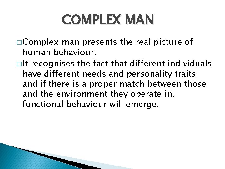 COMPLEX MAN � Complex man presents the real picture of human behaviour. � It