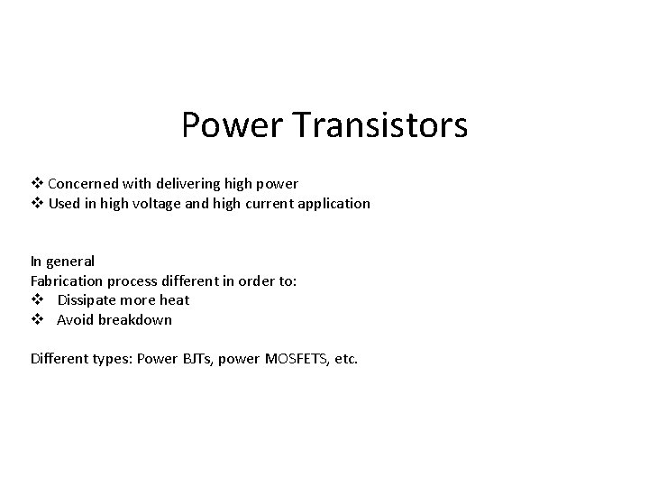 Power Transistors v Concerned with delivering high power v Used in high voltage and