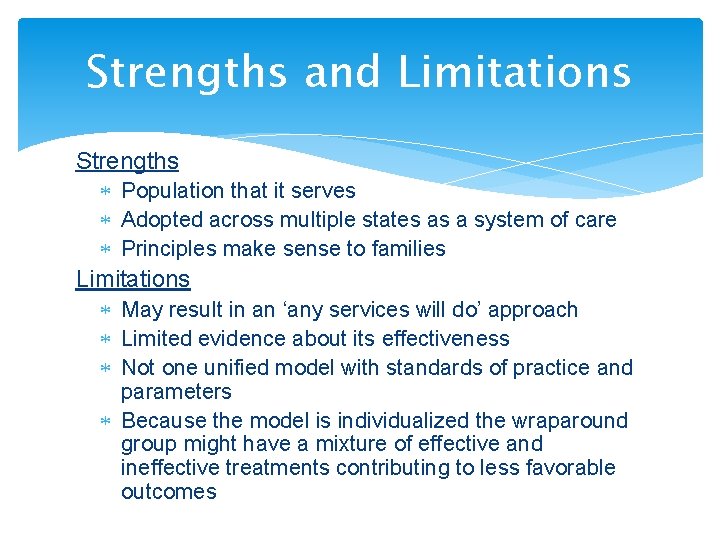 Strengths and Limitations Strengths Population that it serves Adopted across multiple states as a
