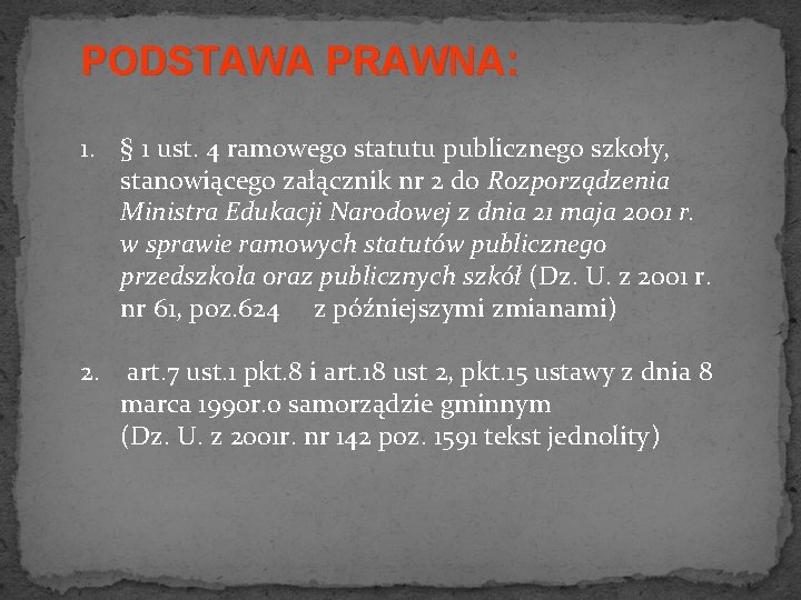 PODSTAWA PRAWNA: 1. § 1 ust. 4 ramowego statutu publicznego szkoły, stanowiącego załącznik nr