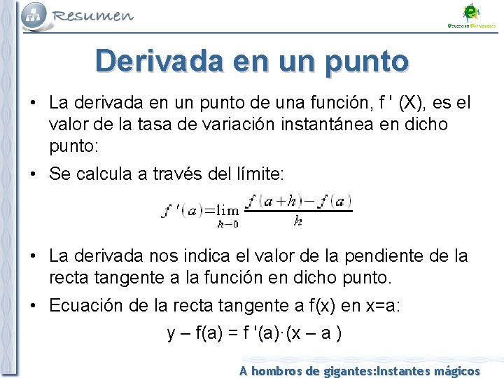 Derivada en un punto • La derivada en un punto de una función, f