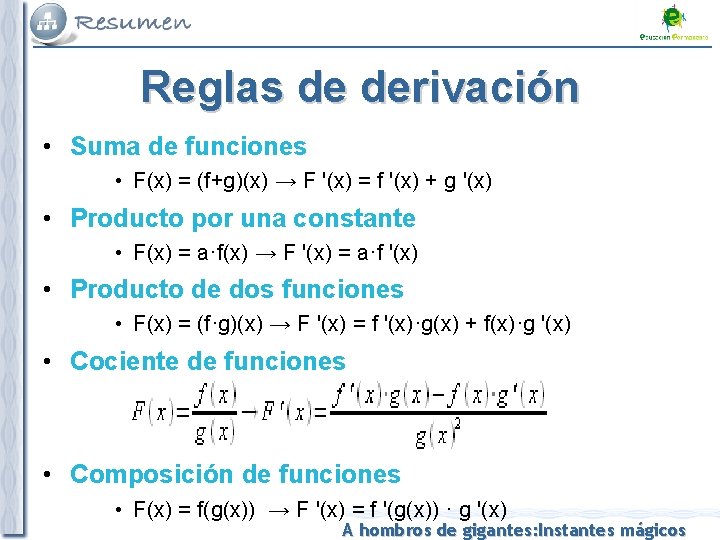 Reglas de derivación • Suma de funciones • F(x) = (f+g)(x) → F '(x)