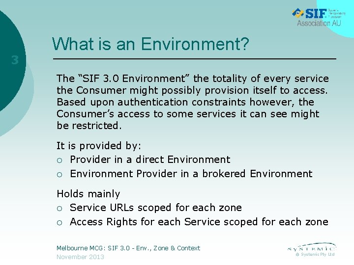 3 What is an Environment? The “SIF 3. 0 Environment” the totality of every