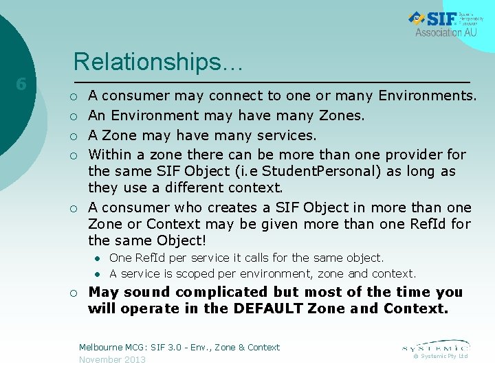 6 Relationships… ¡ ¡ ¡ A consumer may connect to one or many Environments.