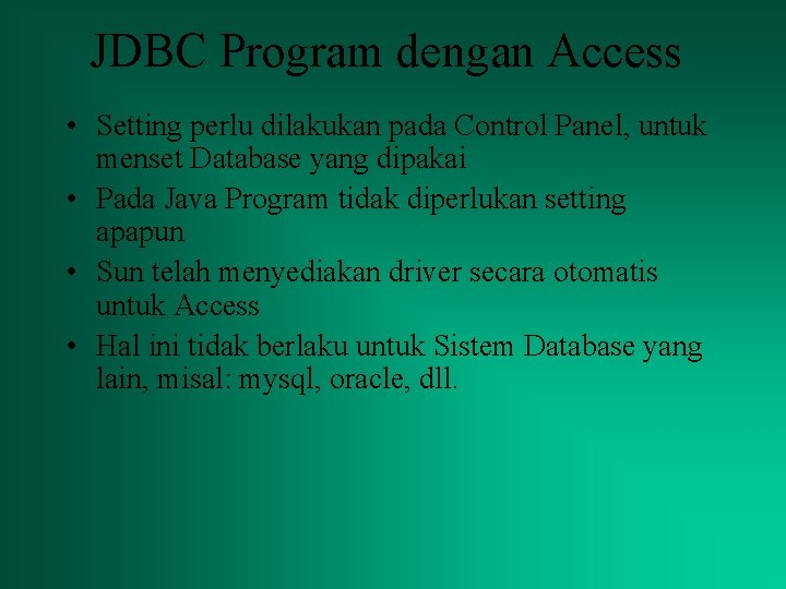 JDBC Program dengan Access • Setting perlu dilakukan pada Control Panel, untuk menset Database