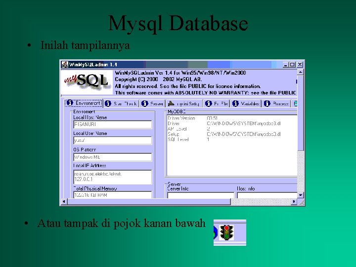 Mysql Database • Inilah tampilannya • Atau tampak di pojok kanan bawah 