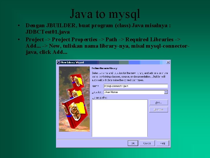 Java to mysql • Dengan JBUILDER, buat program (class) Java misalnya : JDBCTest 01.