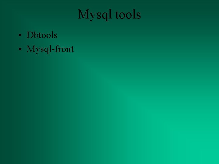 Mysql tools • Dbtools • Mysql-front 